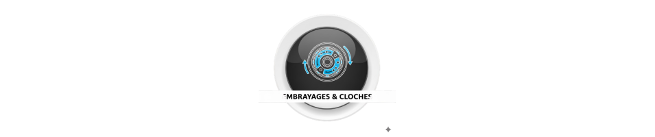 Embrayages & Cloches